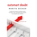 Outsmart Doubt: The data-driven analysis of confidence erosion for women at work, and breakthrough techniques for sustainable career confidence - Hardcover