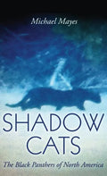 Shadow Cats: The Black Panthers of North America - Hardcover
