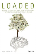 Loaded: Money, Psychology, and How to Get Ahead Without Leaving Your Values Behind - Hardcover