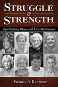 Struggle and Strength: Eight Ordinary Women with Lives Most Unusual - Paperback