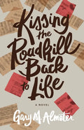 Kissing the Roadkill Back to Life - Paperback