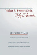 My Memoirs: Edifying Times - Paperback
