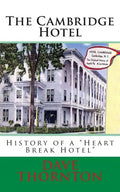 The Cambridge Hotel: History of a "Heart Break Hotel" - Paperback