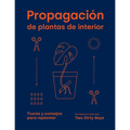 Propagaci de Plantas de Interior: Trucos Y Consejos Para Replantar - Hardcover