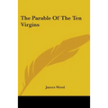 The Parable Of The Ten Virgins - Paperback