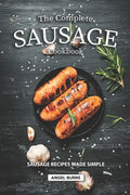 The Complete Sausage Cookbook: Sausage Recipes Made Simple - Paperback