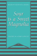 Sour Is a Sweet Magnolia: "Poetry in a time capsule" - Paperback