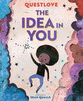The Idea in You: A Picture Book - Hardcover