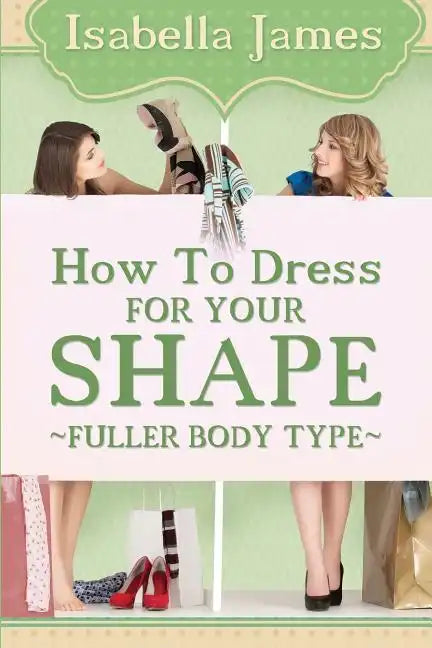 How to Dress For your Shape - Fuller Body Type - Paperback