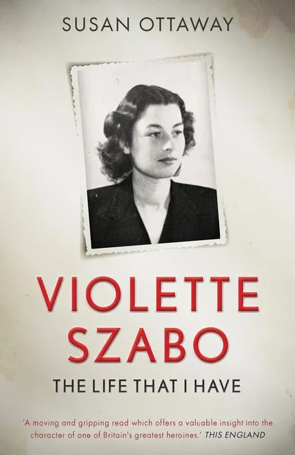 Violette Szabo: The life that I have - Paperback