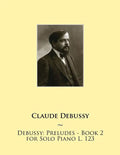 Debussy: Preludes - Book 2 for Solo Piano L. 123 - Paperback