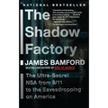 The Shadow Factory: The NSA from 9/11 to the Eavesdropping on America - Paperback
