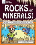Rocks and Minerals!: With 25 Science Projects for Kids - Paperback