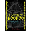 Homemade Hoodoo: Magic Spells with Easy Ingredients - Paperback