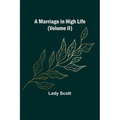 A Marriage in High Life (Volume II) - Paperback