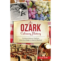 An Ozark Culinary History: Northwest Arkansas Traditions from Corn Dodgers to Squirrel Meatloaf - Paperback