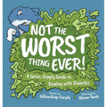 Not The Worst Thing Ever!: A Gross, Giggly Guide to Dealing with Diabetes - Hardcover