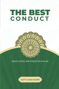The Best Conduct: Rights, Duties, and Etiquettes in Islam - Paperback