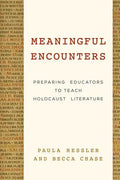 Meaningful Encounters: Preparing Educators to Teach Holocaust Literature - Hardcover