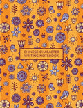 Chinese Character Writing Notebook: Tian Zi GE Mandarin Exercise Workbook with Space to Write Pinyin - Paperback