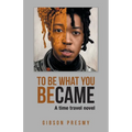To be what you became: A time travel novel - Paperback