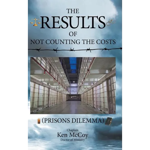 The Results of Not Counting the Costs: (Prisons Dilemma) - Hardcover