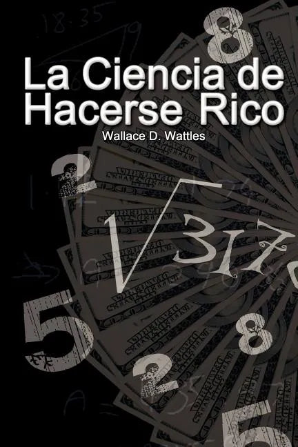 La Ciencia de Hacerse Rico (The Science of Getting Rich) - Paperback