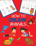 How to Draw Animals: Learn to Draw For Kids, Step by Step Drawing - Paperback