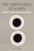 The Mathematics of Novelty: Badiou's Minimalist Metaphysics - Paperback