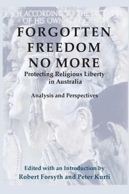 Forgotten Freedom No More - Protecting Religious Liberty in Australia: Analysis and Perspectives - Paperback