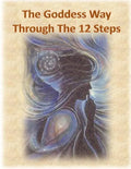 The Goddess Way through the 12 Steps: 12 Rituals of Light and Love - Paperback