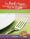 The Fork Is Mightier Than the Gym: Your Guide to Life-Changing Results - Paperback