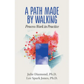 A Path Made by Walking: Process Work in Practice - Paperback
