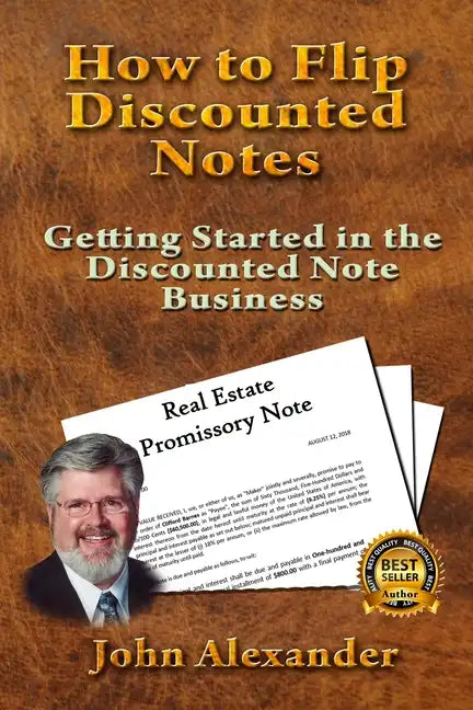 How to Flip Discounted Notes: Getting Started in the Discounted Note Business - Paperback