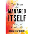 The Team that Managed Itself: A Story of Leadership - Paperback