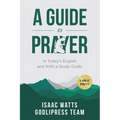 Isaac Watts A Guide to Prayer: In Today's English and with a Study Guide (LARGE PRINT) - Paperback