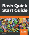 Bash Quick Start Guide - Paperback