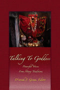Talking to Goddess: Powerful Voices From many Traditions - Paperback