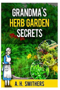 Grandma's Herb Garden Secrets - Paperback