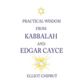 Practical Wisdom from Kabbalah and Edgar Cayce - Hardcover