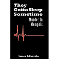 They Gotta Sleep Sometime: Murder in Memphis - Paperback