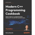 Modern C++ Programming Cookbook - Third Edition: Master modern C++ including the latest features of C++23 with 140+ practical recipes - Paperback