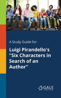 A Study Guide for Luigi Pirandello's "Six Characters in Search of an Author" - Paperback