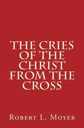 The Cries of the Christ From the Cross - Paperback
