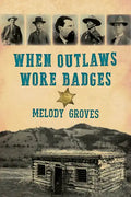 When Outlaws Wore Badges - Paperback