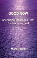 Good Now: Ascension Messages from Sahnia: Volume II - Paperback