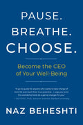 Pause Breathe Choose: Become the CEO of Your Well-Being - Paperback