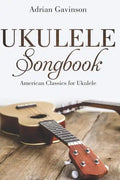 Ukulele Songbook: American Classics for Ukulele - Paperback
