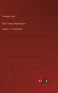 The French Revolution: Volume 2 - in large print - Hardcover