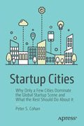 Startup Cities: Why Only a Few Cities Dominate the Global Startup Scene and What the Rest Should Do about It - Paperback